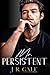 Mr. Persistent by J R Gale