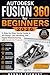 Autodesk Fusion 360 for Beginners 2026: A Step-by-Step Starter Guide to 3D Design, CAD Modeling, and Digital Manufacturing with Hands-On Projects