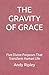 THE GRAVITY OF GRACE: Five Divine Purposes That Transform Human Life
