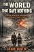 The World That Gave Nothing...