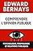 Comprendre l’opinion publique: Psychologie, propagande et relations publiques (Les forces psychologiques dans l’histoire) (French Edition)