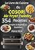 Le Livre de Cuisine du COSORI Air Fryer Twinfry 354 Recettes Simples et Rapides au Quotidien (French Edition)