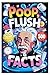 Poop, Flush & Facts: Worthless but Wonderful Trivia for Toilet Time | Humorous Read | Perfect Novelty Gift for Adults and Smart People with Dumb Humor