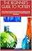 THE BEGINNER'S GUIDE TO POTTERY: From Clay to Creation Everything You Need to Know to Start Your Pottery Journey A Complete Beginner's Handbook