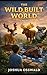 The Wild Built World