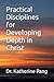 Practical Disciplines for Developing Depth in Christ
