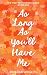 As Long As You'll Have Me (...