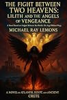 The Fight Between Two Heavens by Michael Ray Lemons The Fight Between Two Heavens by Michael Ray Lemons
