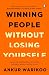 Winning People Without Losing Yourself: A Book on Boundaries, Influence and Real-World People Skills