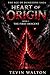Heart of Origin: Book I: The First Descent (The Age of Dungeons Saga)