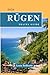 RÜGEN TRAVEL GUIDE: Everything You Need to Know Before You Go - “Your Ultimate Travel Companion”