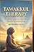 Tawakkul Therapy: An Islamic Guide to Overcoming Anxiety & Overthinking: A Faith-Based 21-Day Plan to Find Inner Peace Through Trust in Allah