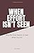 When Effort Isn’t Seen: Why No One Seems to See What You Do (The Relational Load Book 4)