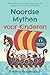 Noordse mythen voor kinderen: Spannende korte verhalen over goden en helden uit de Noordse mythologie – kindvriendelijk en modern verteld (Dutch Edition)