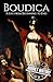 Boudica: A Life from Beginning to End