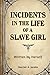Incidents in the Life of a Slave Girl, Written by Herself: A Nineteenth-Century Memoir of Enslavement, Resistance, and Personal Testimony