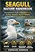 SEAGULL NATURE HANDBOOK: A Comprehensive Guide to Seagull Behavior, Ecology, Adaptation, Migration Patterns, and Their Role in Coastal and Marine Ecosystems