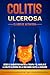 Colitis Ulcerosa – El Libro de Autoayuda: Desde el Diagnóstico hasta la Terapia y el Manejo de la Colitis Ulcerosa en la Vida Diaria hasta la Curación ... y los Mejores Ejercicios. (Spanish Edition)