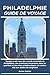 PHILADELPHIE GUIDE DE VOYAGE: Voyagez malin avec les conseils essentiels de Philadelphie, des aventures immersives dans les quartiers et des sites ... aux jardins de Longwood. (French Edition)