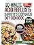 30 minute acid reflux and b...