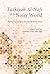 Tazkiyah Al-Nafs in a Noisy World: Purifying the Soul for the Modern Mind