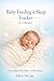 Baby Feeding & Sleep Tracker (0–6 Months): Track Feeding, Sleep, Diapers & Daily Routines – Newborn Log to Build Healthy Patterns, Reduce Night Wakings & Stay Organized