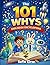 The 101 Whys Kids Book Encyclopedia:Big Questions, Amazing Answers, and Fun Facts About Science, Space, Animals, Nature, and How the World Works for Curious Minds