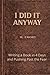 I Did It Anyway: Writing a Book in 4 Days and Pushing Past the Fear