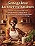 Senegalese Lactose-Free Kitchen Authentic Traditional Recipes, Simple Home Cooking Ideas, Flavorful Dishes, and Healthy Everyday Meals Inspired by Senegalese Culinary Heritage