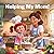 Helping my Mom: A Picture Story Book about Helping Mother in Kitchen Bedtime Story Book for Kids ages 5-7: Cute Girl Cooking Cupcakes with Mommy ... Students Illustrated Story Book for Gift