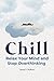 Chill: Relax Your Mind and ...