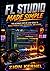 FL Studio Made Simple: The Ultimate Step-by-Step Guide to Music Production, Recording, and Mixing