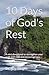 10 Days of God's Rest: A mini devotional to strengthen your walk with God and encourage you (10 Day Devotionals)