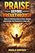 Praise Before the Breakthrough: How to Worship God in Every Season and Unlock His Presence in Your Life