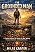 The Grounded Man: A Practical Guide to Self-Growth for Men Seeking Purpose, Character, and Clear Direction