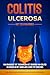 Colitis Ulcerosa – Het Zelfhulpboek: Van Diagnose tot Therapie en het Beheren van Colitis Ulcerosa in het Dagelijks Leven tot Genezing – Inclusief een ... en de Beste Oefeningen. (Dutch Edition)