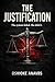 THE JUSTIFICATION: The System Failed. She Wouldn't.