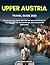 UPPER AUSTRIA TRAVEL GUIDE 2026: Practical routes, costs, planning and honest local tips for Linz, Hallstatt, the Salzkammergut, Bad Ischl and the Mühlviertel