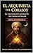 El Alquimista del Corazón : La transmutación espiritual de Abū Hāmid al-Ghazālī (LOS MAESTROS SUFÍES nº 5) (Spanish Edition)