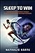 Sleep to Win: Unlock Peak Performance Through Micro-Recovery and Active Sleep Strategies (The Solo Success Series)