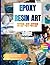 Epoxy Resin Art Step-by-Step Guide: Discover simple, clear, and detailed projects for beginners with troubleshooting tips, vivid photos, and creative inspiration for flawless resin art results.