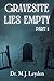 Gravesite Lies Empty, part 1 (Gravesite Lies Empty Series)