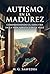AUTISMO EN LA MADUREZ: COMPRENDIENDO EL ESPECTRO EN LA VIDA ADULTA Y EN LA VEJEZ (Spanish Edition)