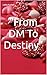 "From DM To Destiny"