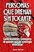 Personas que drenan sin tocarte: Cómo reconocer y protegerte de quienes agotan tu energía emocional (Spanish Edition)