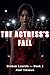 The Actress's Fall: A Dark Psychological Novel (Broken Laurels Book 2)
