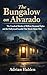 The Bungalow on Alvarado: The Unsolved Murder of William Desmond Taylor and the Hollywood Scandal That Shook Silent Film