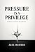 Pressure Is a Privilege: Evidence of Growth, Not a Burden