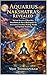 Aquarius Nakshatras Revealed: Ancient Secrets of Dhanishta, Shatabhisha & Purva Bhadrapada for Innovation, Freedom, Healing, Wealth, and Spiritual Awakening (The Nakshatra Wisdom Series Book 11)