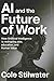 AI and the Future of Work: How Artificial Intelligence Is Reshaping Jobs, Education, and Human Value